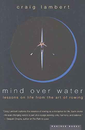 Mind Over Water: Lessons on Life from the Art of Rowing (English Edition) livre