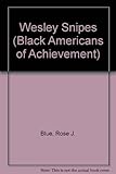 Wesley Snipes (Black Americans of Achievement) by 