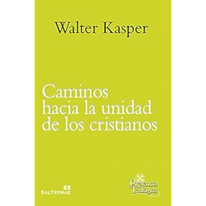 CAMINOS HACIA LA UNIDAD DE LOS CRISTIANOS (Presencia Teológica)