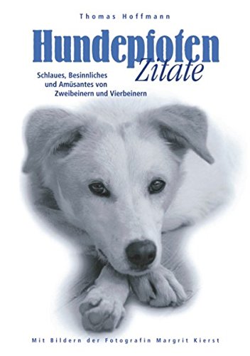 Download Hundepfoten Zitate - Band 1: Schlaues, Besinnliches und Amüsantes von Zweibeinern und Vierbeinern