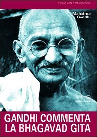 Gandhi commenta la Bhagavad Gita