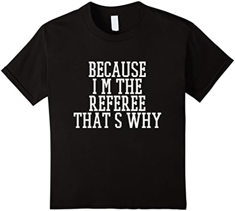 Kids Because I'm the Referee That's Why Shirt  10 Black