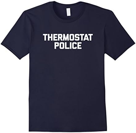 Thermostat Police T-Shirt funny saying sarcastic novelty tee Male XL Navy
