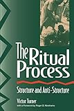The Ritual Process: Structure and Anti-Structure (Lewis Henry Morgan Lectures) by 