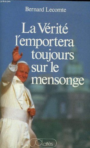 couverture de : La v&eacute;rit&eacute; l'emportera toujours sur le mensonge