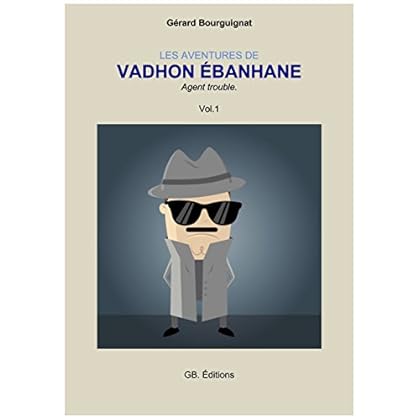 LES AVENTURES DE VADHON ÉBANHANE: Agent trouble