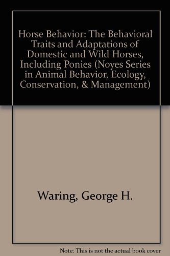 Horse Behavior: The Behavioral Traits and Adaptations of Domestic and Wild Horses, Including Ponies livre