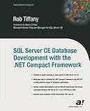 SQL Server CE Database Development with the .NET Compact Framework (Expert's Voice) by Rob Tiffany