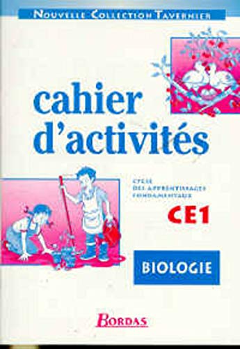 Biologie, cahiers d'activités, CE1. Cycle des apprentissages fondamentaux Biologie, cahiers d'activités, CE1. Cycle des apprentissages fondamentaux