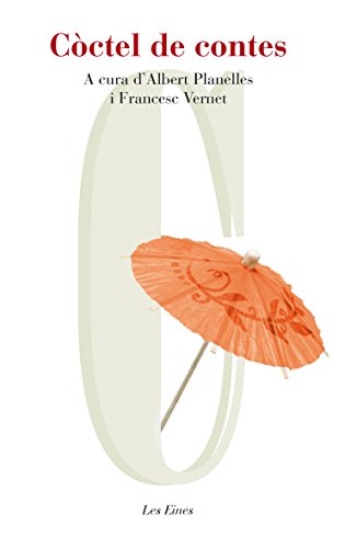 Còctel de contes: A cura dAlbert Planelles i Francesc Vernet (LES EINES)