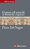 Image de Guerra ed eserciti da Machiavelli a Napoleone (Biblioteca essenziale Laterza)