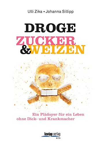Download Droge Zucker & Weizen: Ein Plädoyer für ein Leben ohne Dick- und Krankmacher Download Droge Zucker & Weizen: Ein Plädoyer für ein Leben ohne Dick- und Krankmacher