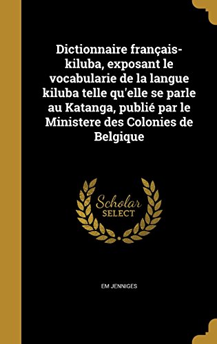 Pdf Dictionnaire Francais Kiluba Exposant Le Vocabularie De La Langue Kiluba Telle Qu Elle Se Parle Au Katanga Publie Par Le Ministere Des Colonies De Belgique Epub Lizadanielius Pdf Dictionnaire Francais Kiluba Exposant Le Vocabularie De La Langue Kiluba Telle Qu Elle Se Parle Au Katanga Publie Par Le Ministere Des Colonies De Belgique Epub Lizadanielius