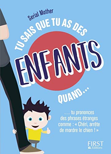 Tu sais que tu as des enfants quand... Tu sais que tu as des enfants quand...