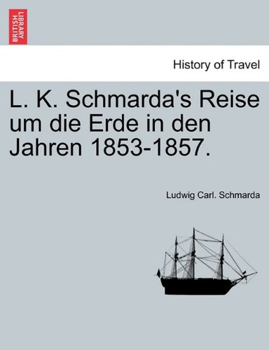 L. K. Schmarda's Reise um die Erde in den Jahren 1853-1857. Dritter band