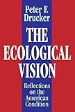 The Ecological Vision: Reflections on the American Condition (English Edition) by Peter Drucker