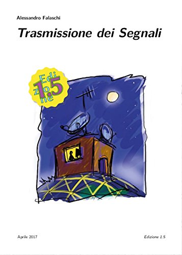 Trasmissione dei segnali e sistemi di telecomunicazione. Ediz. 1.5 Trasmissione dei segnali e sistemi di telecomunicazione. Ediz. 1.5