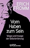 Vom Haben zum Sein. Wege und Irrwege der Selbsterfahrung: The Art of Being by Erich Fromm, Rainer Funk