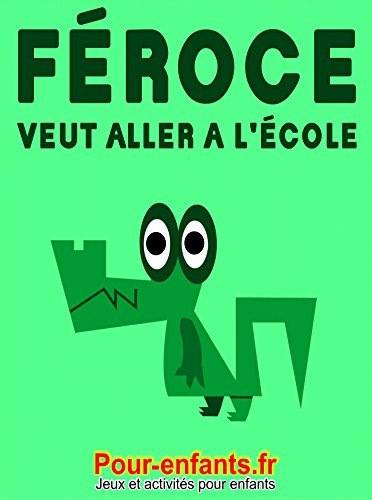 Féroce veut aller à l'école: Pièce de théâtre pour enfants. Féroce veut aller à l'école: Pièce de théâtre pour enfants.