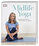 Midlife Yoga: Entspannt und stark in der Mitte des Lebens by 
