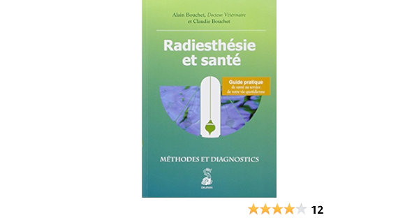 Amazon Fr Radiesthesie Et Sante Methodes Et Diagnostics Bouchet Alain Bouchet Claudie Livres