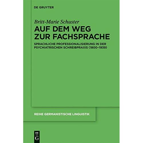 [PDF] Auf dem Weg zur Fachsprache: Sprachliche Professionalisierung in der psychiatrischen Schreibpraxis (1800-1939) (Reihe Germanistische Linguistik - Band 286) KOSTENLOS DOWNLOAD