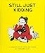 Still Just Kidding: A Collection of Comics by Cassandra Calin by 