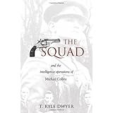 The Squad: And the Intelligence Operations of Michael Collins