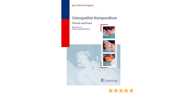 Osteopathie Kompendium Theorie Und Praxis Amazon De Amigues Jean P Schneider Muntau Gudrun Bucher