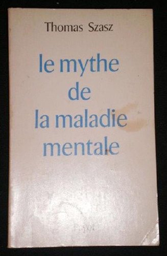 Le Mythe de la maladie mentale francais Le Mythe de la maladie mentale francais