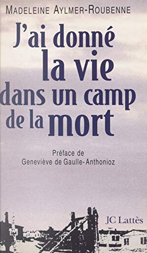 Télécharger J'ai donné la vie dans un camp de la mort Francais PDF