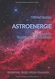 Astroenergie: Einführung in die Transformatorische Astrologie by 