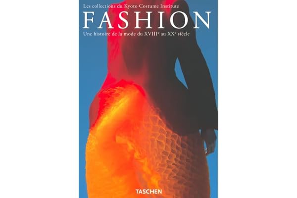 Fashion : Les Collections du Kyoto Costume Institute - Une histoire de la mode du XVIIIe au XXe siècle
