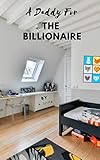A Daddy for the Billionaire (Billionaire Daddy and His Boy Book 1) (English Edition) by 