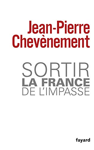Sortir la France de l'impasse Sortir la France de l'impasse