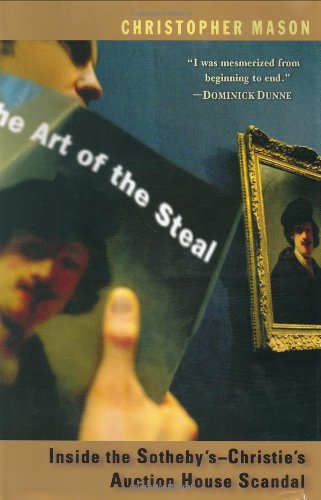 Télécharger The Art of the Steal: Inside the Sotheby's-Christie's Auction House Scandal Livre eBook France