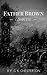 Father Brown (Complete Collection): 53 Murder Mysteries: The Scandal of Father Brown, The Donnington Affair & The Mask of Midas... (English Edition) by G. K. Chesterton