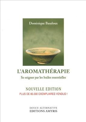 Amyris L'aromathérapie - Se soigner par huiles essentielles