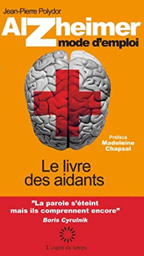 Alzheimer mode d'emploi : Le livre des aidants Alzheimer mode d'emploi : Le livre des aidants