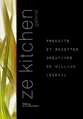 Ze Kitchen galerie. produits et recettes créatives de William Ledeuil Ze Kitchen galerie. produits et recettes créatives de William Ledeuil