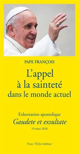 L'appel à la sainteté dans le monde actuel - Exhortation apostolique Gaudete et exsultate en ligne L'appel à la sainteté dans le monde actuel - Exhortation apostolique Gaudete et exsultate en ligne