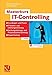 Masterkurs IT-Controlling: Grundlagen und Praxis - IT-Kosten- und Leistungsrechnung - Deckungsbeitrags- und Prozesskostenrechnung - Target Costing by Andreas Gadatsch, Elmar Mayer
