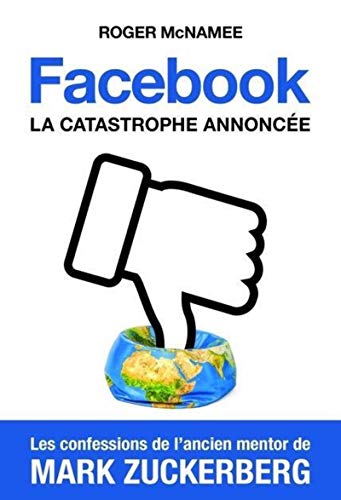 Facebook, la catastrophe annoncée: Les confessions de l'ancien mentor de Mark Zuckerberg Facebook, la catastrophe annoncée: Les confessions de l'ancien mentor de Mark Zuckerberg