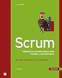 Scrum: Produkte zuverlässig und schnell entwickeln. Mit beigehefteter Scrum-Checkliste 2010 by 