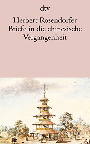 Buchseite und Rezensionen zu 'Briefe in die chinesische Vergangenheit: Roman' von Herbert Rosendorfer