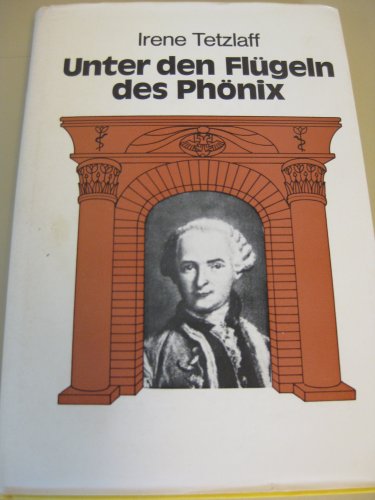 Unter den Flügeln des Phönix: Der Graf von Saint Germain - Aussagen - Meinungen -Überlieferungen