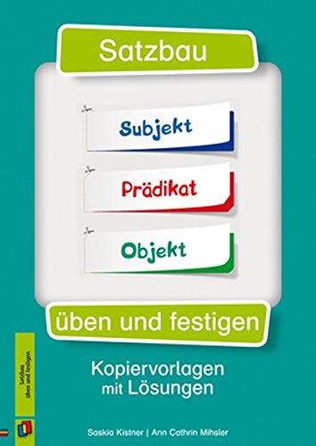 Satzbau üben und festigen: Kopiervorlagen mit Lösungen
