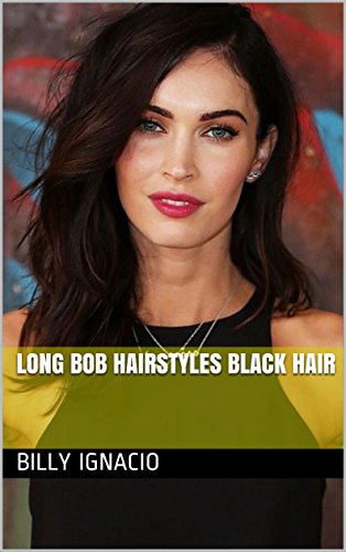 Long Bob Hairstyles Black Hair Ebook Billy Ignacio Amazon In
