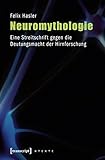 Image de Neuromythologie: Eine Streitschrift gegen die Deutungsmacht der Hirnforschung: Eine Streitschrift ge