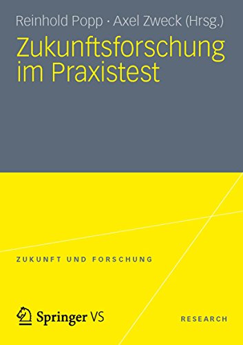 Zukunftsforschung im Praxistest (Zukunft und Forschung)